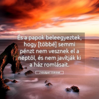 Picture 05 - 2 Királyok 12:8 KAR - És a papok beleegyeztek, hogy [többé] semmi - Bible Verse Picture