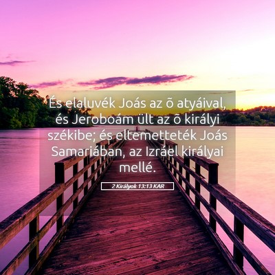 Picture 05 - 2 Királyok 13:13 KAR - És elaluvék Joás az õ atyáival, és - Bible Verse Picture
