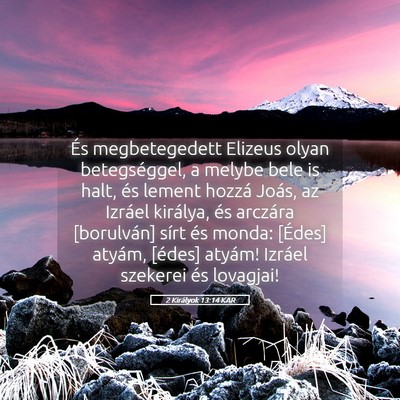 Picture 05 - 2 Királyok 13:14 KAR - És megbetegedett Elizeus olyan betegséggel, a - Bible Verse Picture