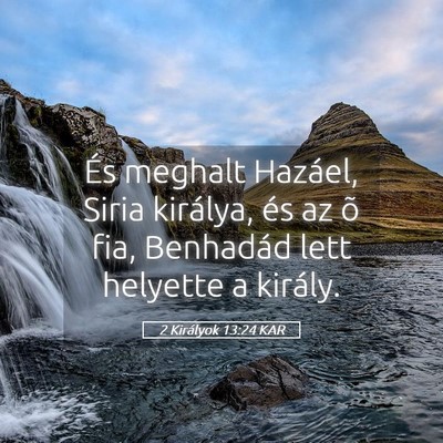 Picture 05 - 2 Királyok 13:24 KAR - És meghalt Hazáel, Siria királya, és az õ - Bible Verse Picture