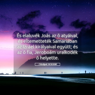 Picture 05 - 2 Királyok 14:16 KAR - És elaluvék Joás az õ atyáival, és - Bible Verse Picture