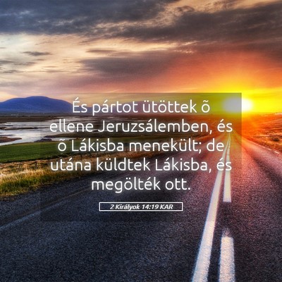 Picture 05 - 2 Királyok 14:19 KAR - És pártot ütöttek õ ellene Jeruzsálemben, - Bible Verse Picture