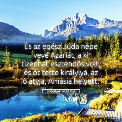 Picture 05 - 2 Királyok 14:21 KAR - És az egész Júda népe vevé Azáriát, a ki - Bible Verse Picture