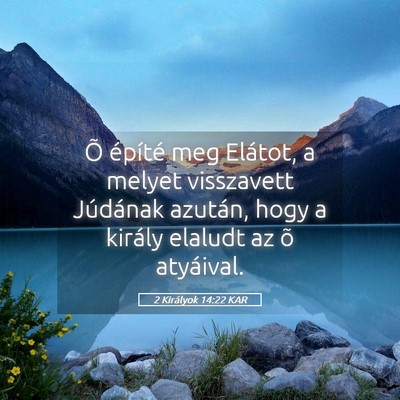 Picture 05 - 2 Királyok 14:22 KAR - Õ építé meg Elátot, a melyet visszavett - Bible Verse Picture