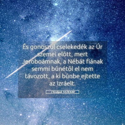 Picture 05 - 2 Királyok 14:24 KAR - És gonoszul cselekedék az Úr szemei elõtt, - Bible Verse Picture