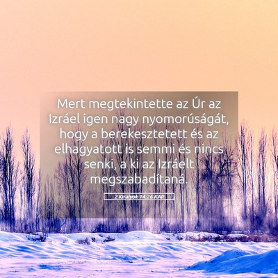 Picture 05 - 2 Királyok 14:26 KAR - Mert megtekintette az Úr az Izráel igen nagy - Bible Verse Picture