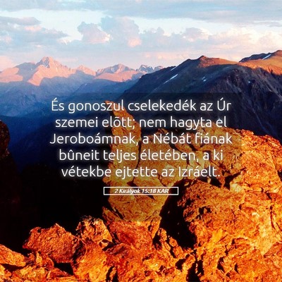 Picture 05 - 2 Királyok 15:18 KAR - És gonoszul cselekedék az Úr szemei elõtt; - Bible Verse Picture