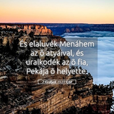 Picture 05 - 2 Királyok 15:22 KAR - És elaluvék Menáhem az õ atyáival, és - Bible Verse Picture