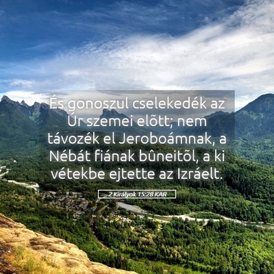 Picture 05 - 2 Királyok 15:28 KAR - És gonoszul cselekedék az Úr szemei elõtt; - Bible Verse Picture
