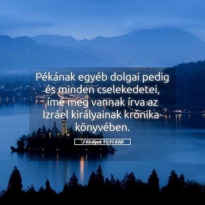 Picture 05 - 2 Királyok 15:31 KAR - Pékának egyéb dolgai pedig és minden - Bible Verse Picture