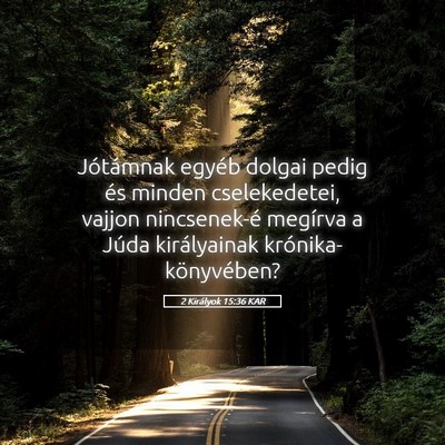 Picture 05 - 2 Királyok 15:36 KAR - Jótámnak egyéb dolgai pedig és minden - Bible Verse Picture