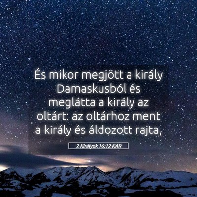 Picture 05 - 2 Királyok 16:12 KAR - És mikor megjött a király Damaskusból és - Bible Verse Picture