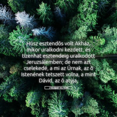 Picture 05 - 2 Királyok 16:2 KAR - Húsz esztendõs volt Akház, mikor uralkodni - Bible Verse Picture