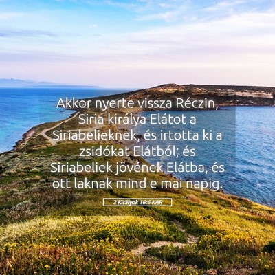 Picture 05 - 2 Királyok 16:6 KAR - Akkor nyerte vissza Réczin, Siria királya - Bible Verse Picture