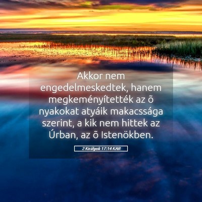 Picture 05 - 2 Királyok 17:14 KAR - Akkor nem engedelmeskedtek, hanem - Bible Verse Picture