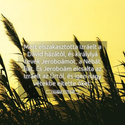 Picture 05 - 2 Királyok 17:21 KAR - Mert elszakasztotta Izráelt a Dávid házától, - Bible Verse Picture