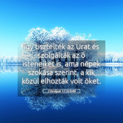 Picture 05 - 2 Királyok 17:33 KAR - Így tisztelték az Urat és szolgálták az õ - Bible Verse Picture