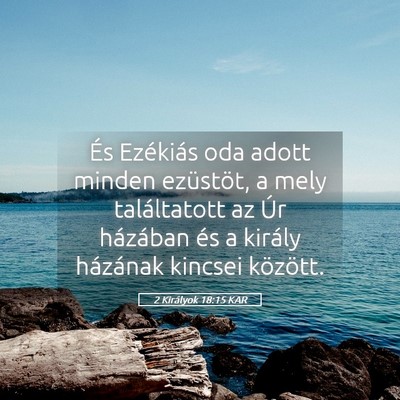 Picture 05 - 2 Királyok 18:15 KAR - És Ezékiás oda adott minden ezüstöt, a mely - Bible Verse Picture