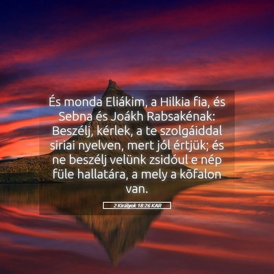 Picture 05 - 2 Királyok 18:26 KAR - És monda Eliákim, a Hilkia fia, és Sebna és - Bible Verse Picture