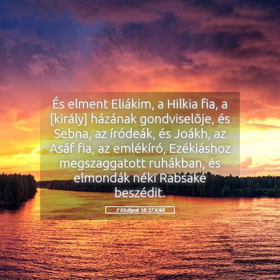 Picture 05 - 2 Királyok 18:37 KAR - És elment Eliákim, a Hilkia fia, a [király] - Bible Verse Picture