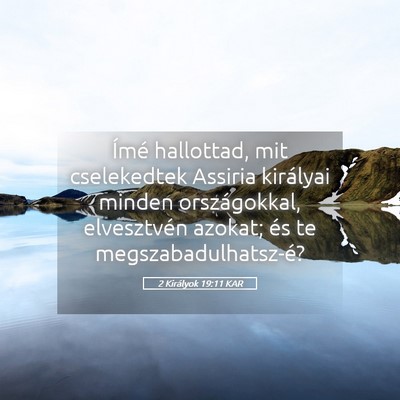 Picture 05 - 2 Királyok 19:11 KAR - Ímé hallottad, mit cselekedtek Assiria - Bible Verse Picture