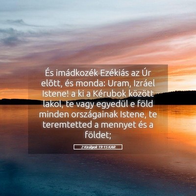 Picture 05 - 2 Királyok 19:15 KAR - És imádkozék Ezékiás az Úr elõtt, és - Bible Verse Picture