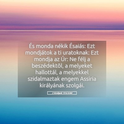 Picture 05 - 2 Királyok 19:6 KAR - És monda nékik Ésaiás: Ezt mondjátok a ti - Bible Verse Picture