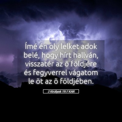 Picture 05 - 2 Királyok 19:7 KAR - Ímé én oly lelket adok belé, hogy hírt - Bible Verse Picture