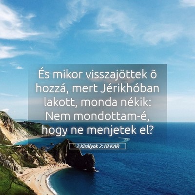Picture 05 - 2 Királyok 2:18 KAR - És mikor visszajöttek õ hozzá, mert - Bible Verse Picture