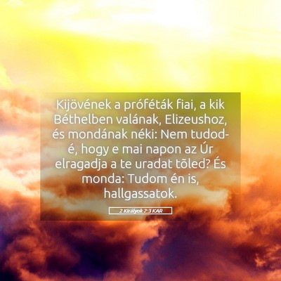 Picture 05 - 2 Királyok 2:3 KAR - Kijövének a próféták fiai, a kik Béthelben - Bible Verse Picture