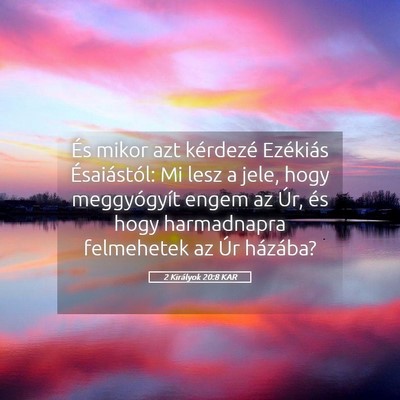 Picture 05 - 2 Királyok 20:8 KAR - És mikor azt kérdezé Ezékiás Ésaiástól: - Bible Verse Picture