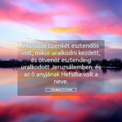 Picture 05 - 2 Királyok 21:1 KAR - Manasse tizenkét esztendõs volt, mikor - Bible Verse Picture