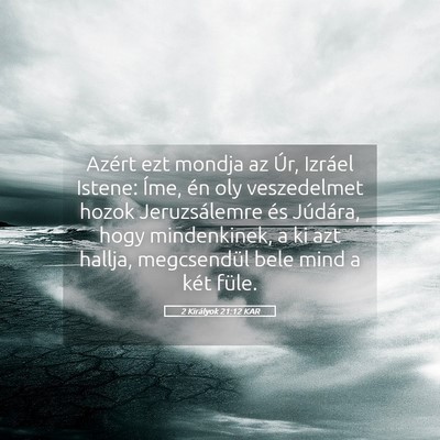 Picture 05 - 2 Királyok 21:12 KAR - Azért ezt mondja az Úr, Izráel Istene: Íme, - Bible Verse Picture