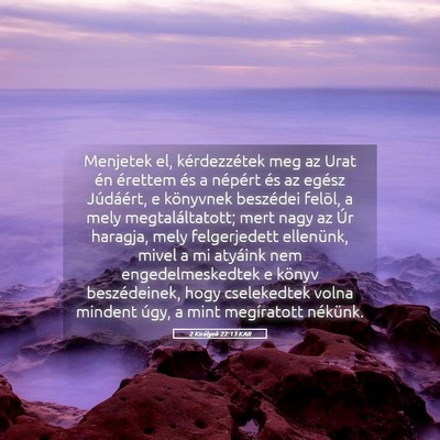 Picture 05 - 2 Királyok 22:13 KAR - Menjetek el, kérdezzétek meg az Urat én - Bible Verse Picture