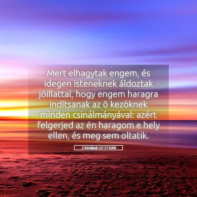 Picture 05 - 2 Királyok 22:17 KAR - Mert elhagytak engem, és idegen isteneknek - Bible Verse Picture