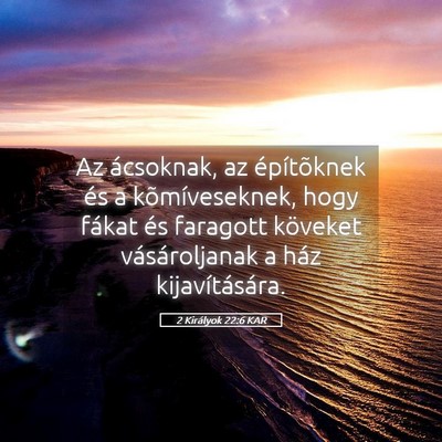 Picture 05 - 2 Királyok 22:6 KAR - Az ácsoknak, az építõknek és a - Bible Verse Picture
