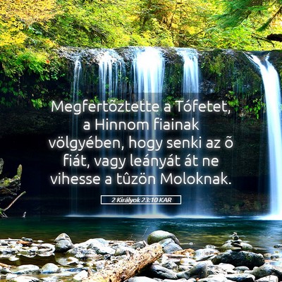 Picture 05 - 2 Királyok 23:10 KAR - Megfertõztette a Tófetet, a Hinnom fiainak - Bible Verse Picture