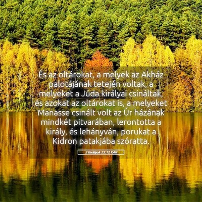 Picture 05 - 2 Királyok 23:12 KAR - És az oltárokat, a melyek az Akház - Bible Verse Picture