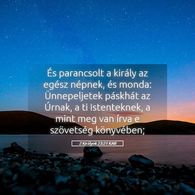 Picture 05 - 2 Királyok 23:21 KAR - És parancsolt a király az egész népnek, és - Bible Verse Picture