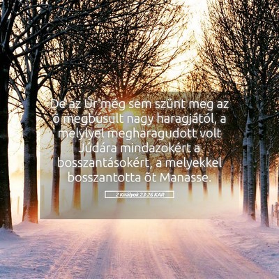 Picture 05 - 2 Királyok 23:26 KAR - De az Úr még sem szünt meg az õ megbúsult - Bible Verse Picture