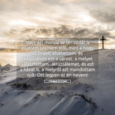 Picture 05 - 2 Királyok 23:27 KAR - Mert azt mondá az Úr: Júdát is elvetem szemem - Bible Verse Picture