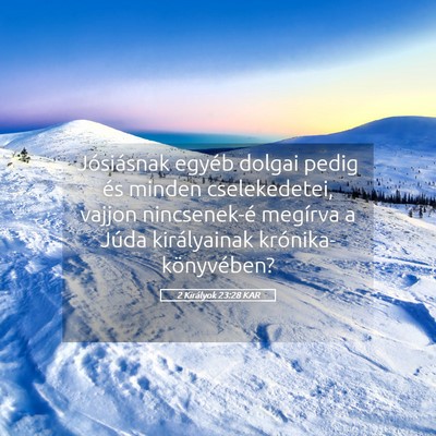 Picture 05 - 2 Királyok 23:28 KAR - Jósiásnak egyéb dolgai pedig és minden - Bible Verse Picture
