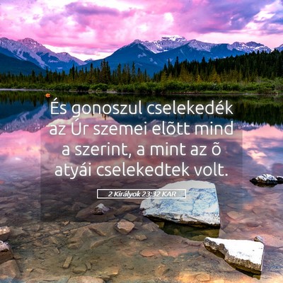Picture 05 - 2 Királyok 23:32 KAR - És gonoszul cselekedék az Úr szemei elõtt - Bible Verse Picture