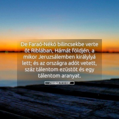Picture 05 - 2 Királyok 23:33 KAR - De Faraó-Nékó bilincsekbe verte õt Riblában, - Bible Verse Picture