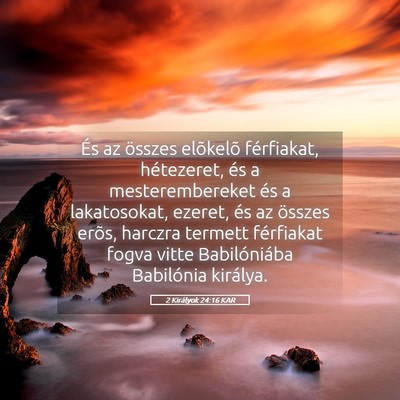 Picture 05 - 2 Királyok 24:16 KAR - És az összes elõkelõ férfiakat, hétezeret, - Bible Verse Picture