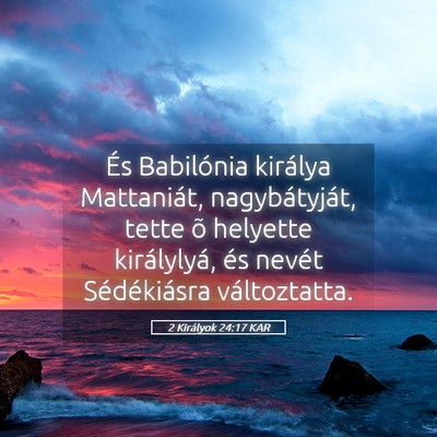 Picture 05 - 2 Királyok 24:17 KAR - És Babilónia királya Mattaniát, - Bible Verse Picture