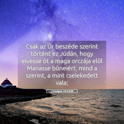 Picture 05 - 2 Királyok 24:3 KAR - Csak az Úr beszéde szerint történt ez - Bible Verse Picture