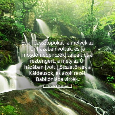 Picture 05 - 2 Királyok 25:13 KAR - És a rézoszlopokat, a melyek az Úr házában - Bible Verse Picture