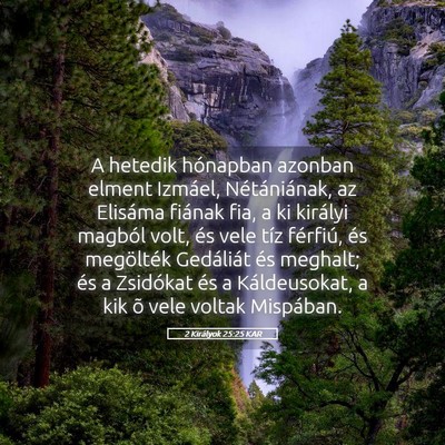 Picture 05 - 2 Királyok 25:25 KAR - A hetedik hónapban azonban elment Izmáel, - Bible Verse Picture