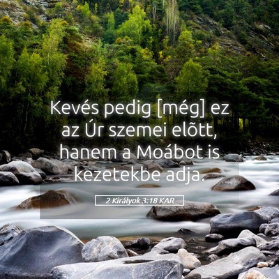 Picture 05 - 2 Királyok 3:18 KAR - Kevés pedig [még] ez az Úr szemei elõtt, - Bible Verse Picture